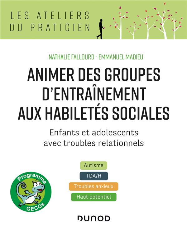 Animer des groupes d'entraînement aux habiletés sociales ; enfants et adolescents avec troubles relationnels : autisme, TDA/H, troubles anxieux, haut potentiel