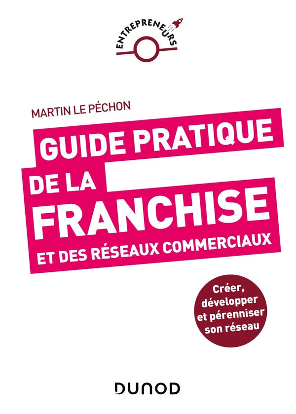 Guide pratique de la franchise et des réseaux commerciaux