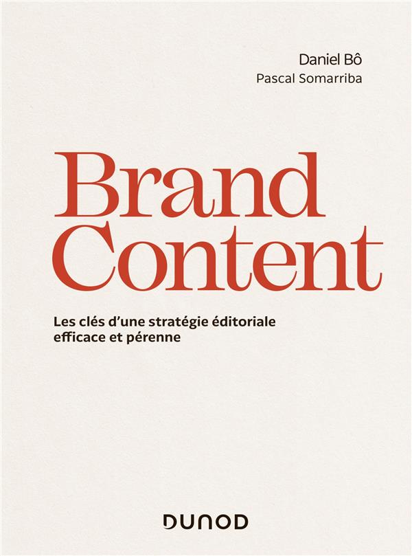 Brand content ; les clés d'une stratégie éditoriale pérenne