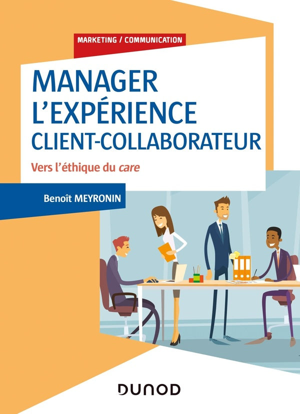 Manager l'expérience client-collaborateur ; vers l'éthique du care (4e édition)