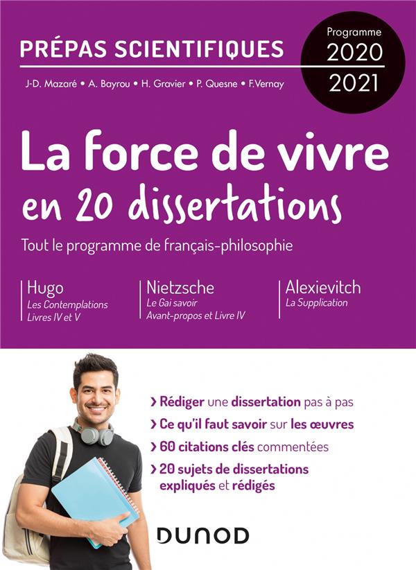 La force de vivre en 20 dissertations ; tout le programme de français-philosophie ; prépas scientifiques (édition 2020/2021)