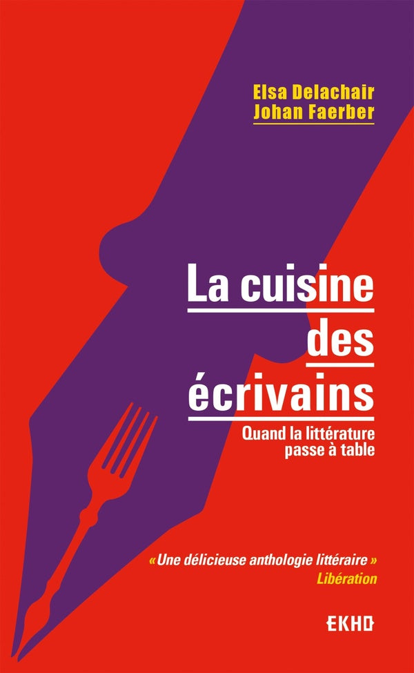 La cuisine des écrivains ; quand la littérature passe à table