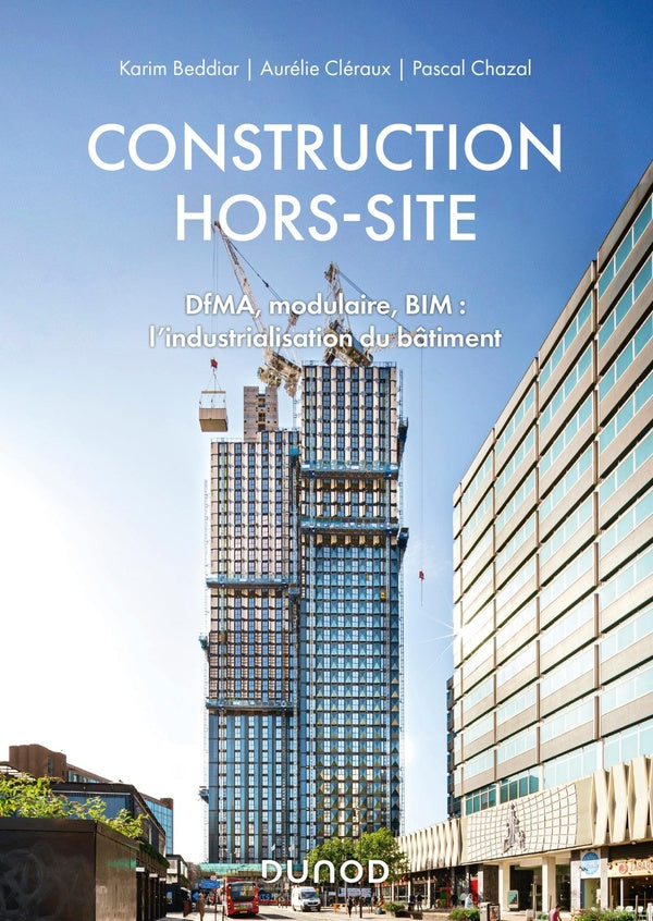 Construction hors-site ; DfMa, modulaire, BIM : l'industrialisation du bâtiment