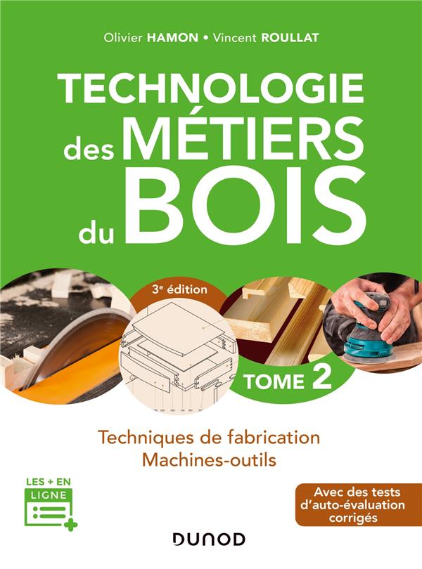 Technologie des métiers du bois Tome 2 ; techniques de fabrication et de pose, machines