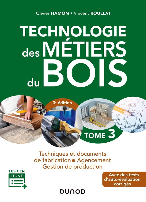 Technologie des métiers du bois Tome 3 ; techniques et documents de fabrication, agencement