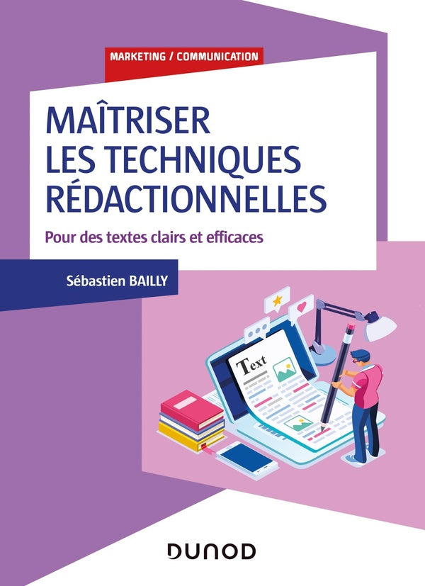 Maîtriser les techniques rédactionnelles ; pour des textes clairs et efficaces
