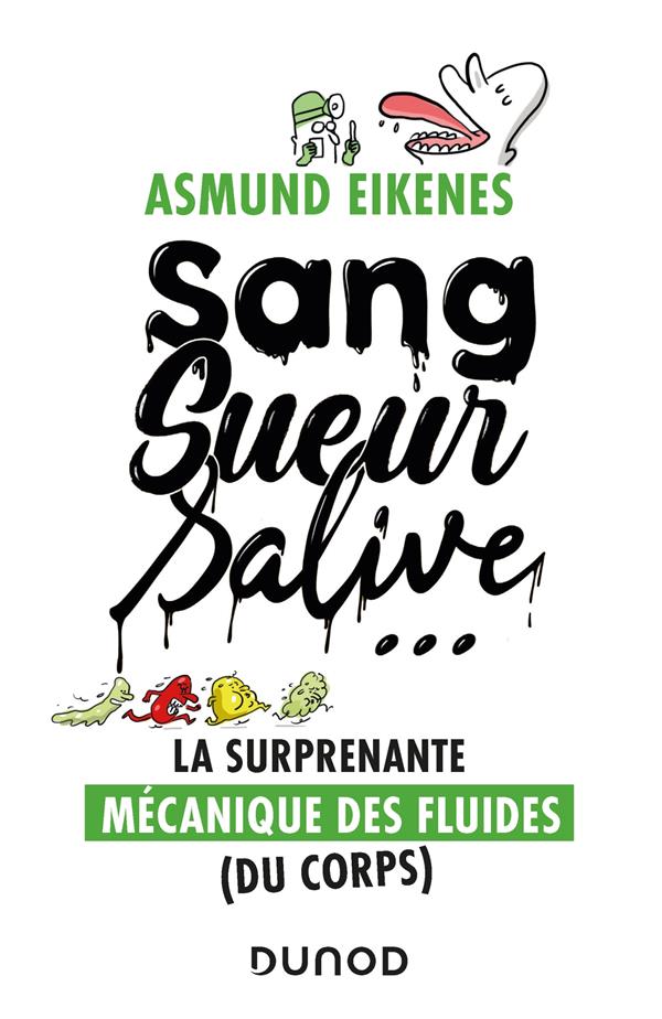 Sang, sueur, salive... ; la surprenante mécanique des fluides (du corps)