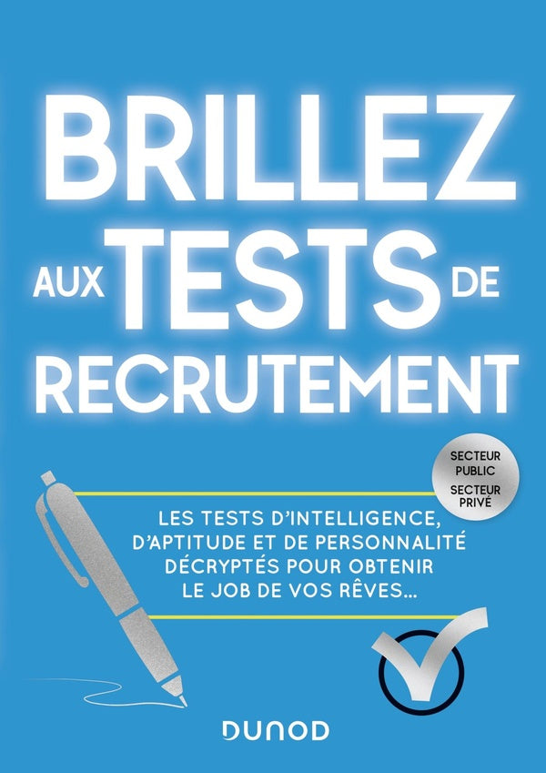 Brillez aux tests de recrutement ; les tests d'intelligence, d'aptitude et de personnalité décryptés pour obtenir le job de vos rêves...