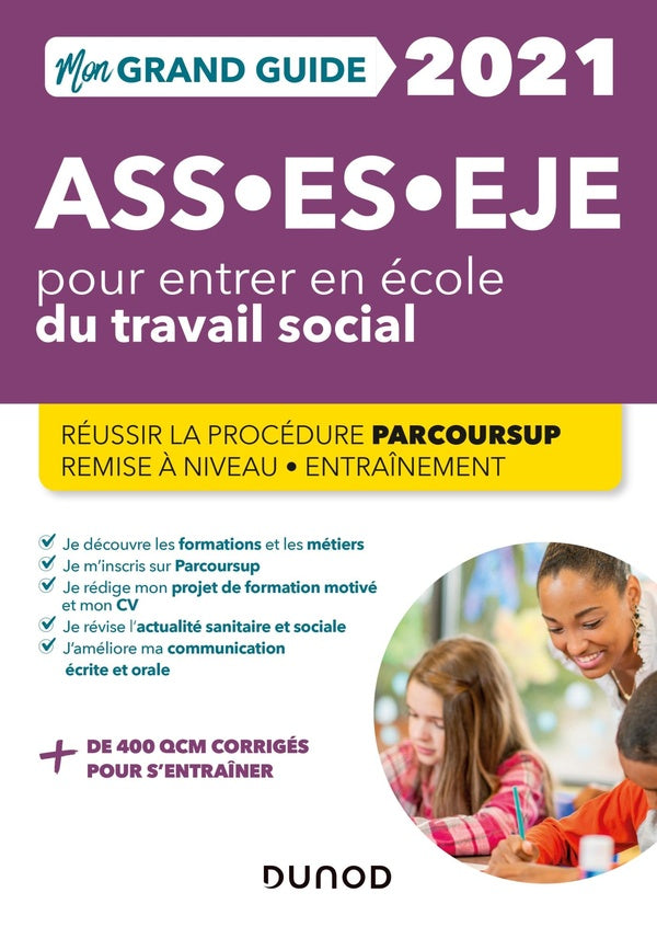 Mon grand guide pour entrer en école du travail social ; ASS, ES, EJE (édition 2021)