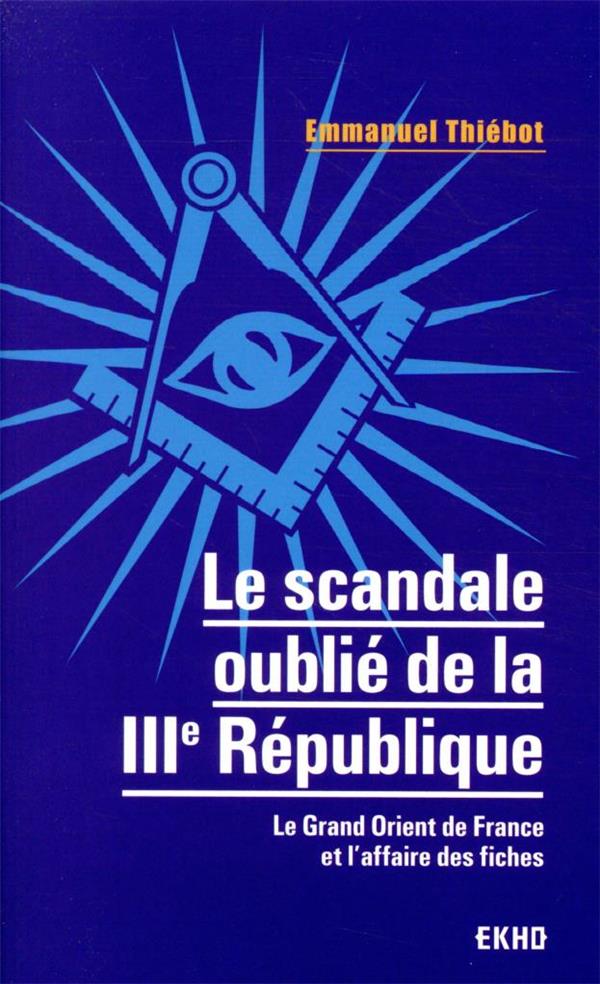 Le scandale oublié de la IIIe République : le Grand Orient de France et l'affaire des fiches