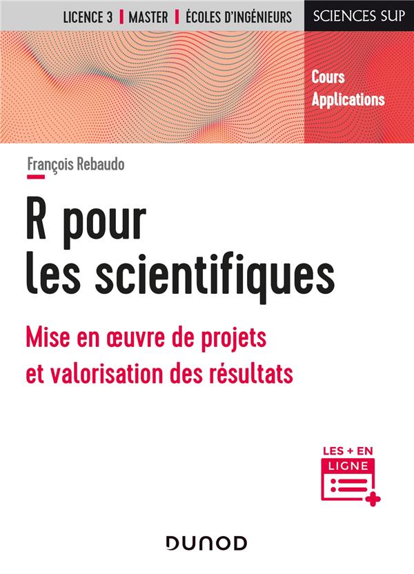 R pour les scientifiques ; mise en oeuvre de projets et valorisation des résultats