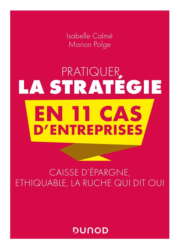 Pratiquer la stratégie en 11 cas d'entreprises : Caisse d'Epargne, Ethiquable, La Ruche qui dit oui