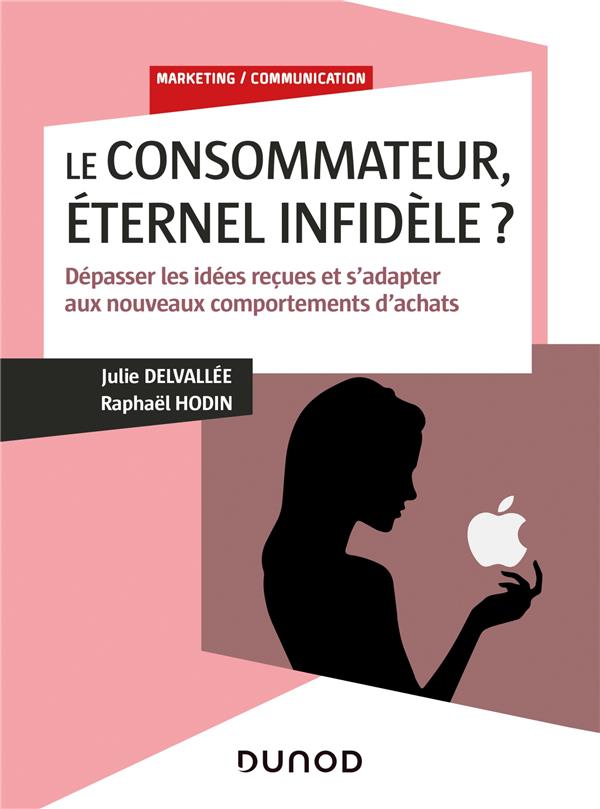Le consommateur, éternel infidèle ? ; dépasser les idées reçues et s'adapter aux nouveaux comportements d'achats