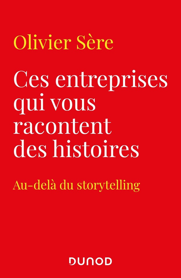 Ces entreprises qui vous racontent des histoires ; au-delà du storytelling
