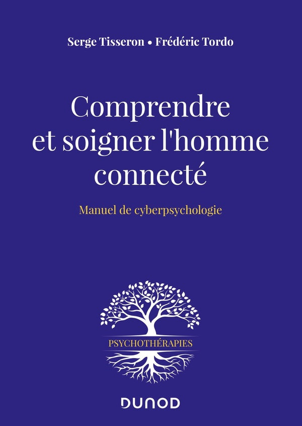 Comprendre et soigner l'homme connecté ; manuel de cyberpsychologie
