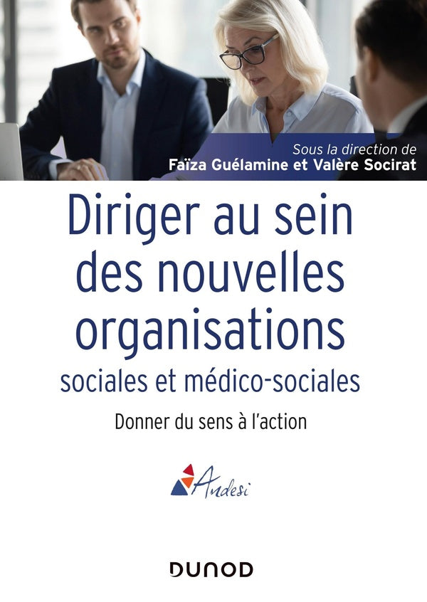 Diriger au sein des nouvelles organisations sociales et médico-sociales ; donner du sens à l'action