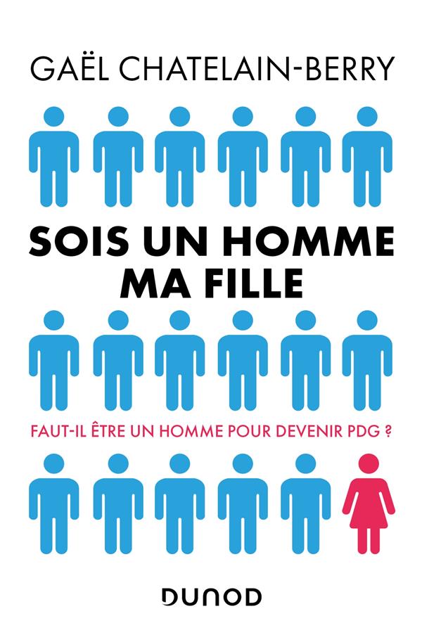 Sois un homme ma fille ; faut-il être un homme pour devenir PDG ?