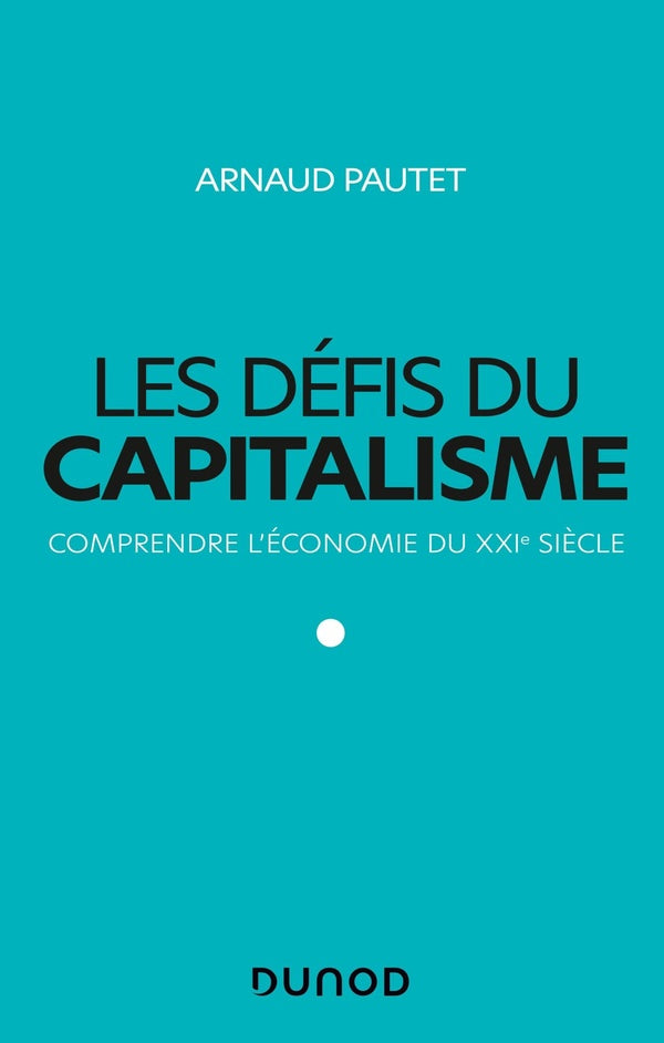 Les défis du capitalisme ; comprendre l'économie du XXIe siècle