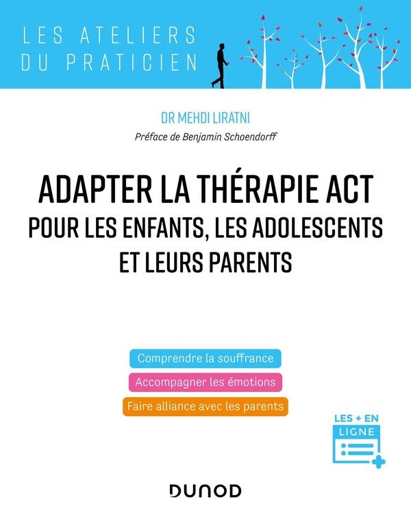 Pratiquer la thérapie ACT pour les enfants, les adolescents et leurs parents : accompagner les émotions