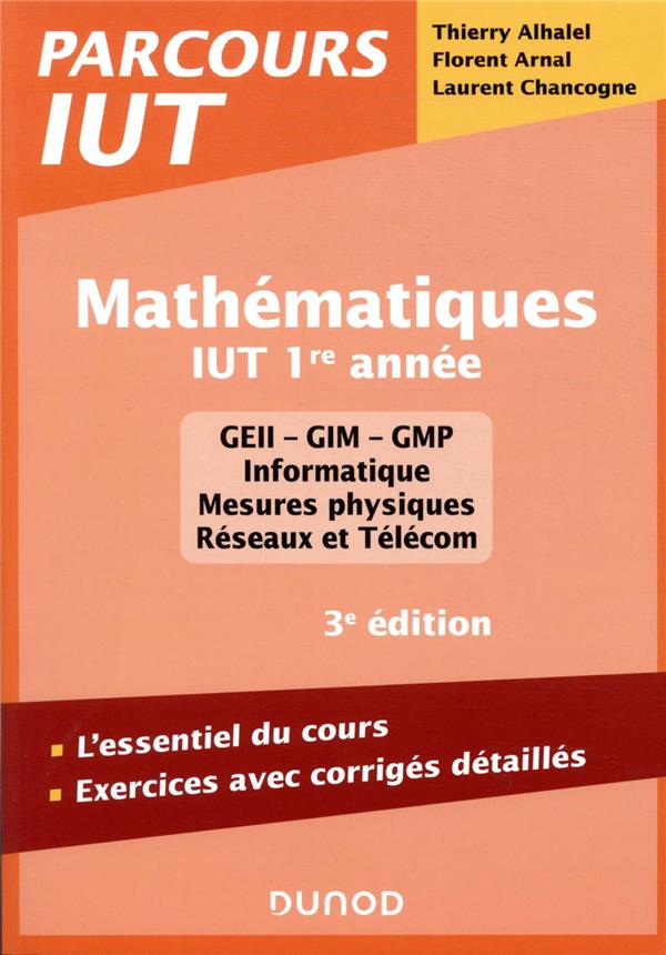 Mathématiques ; IUT, 1re année ; l'essentiel du cours, exercices avec corrigés détaillés (3e édition)