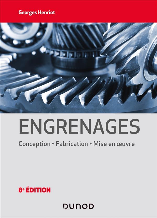 Engrenages ; conception, fabrication, mise en oeuvre (8e édition)