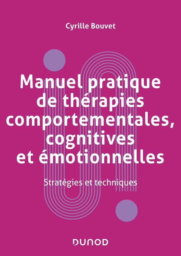 Manuel pratique de thérapies comportementales et cognitives : cas cliniques et applications concrètes
