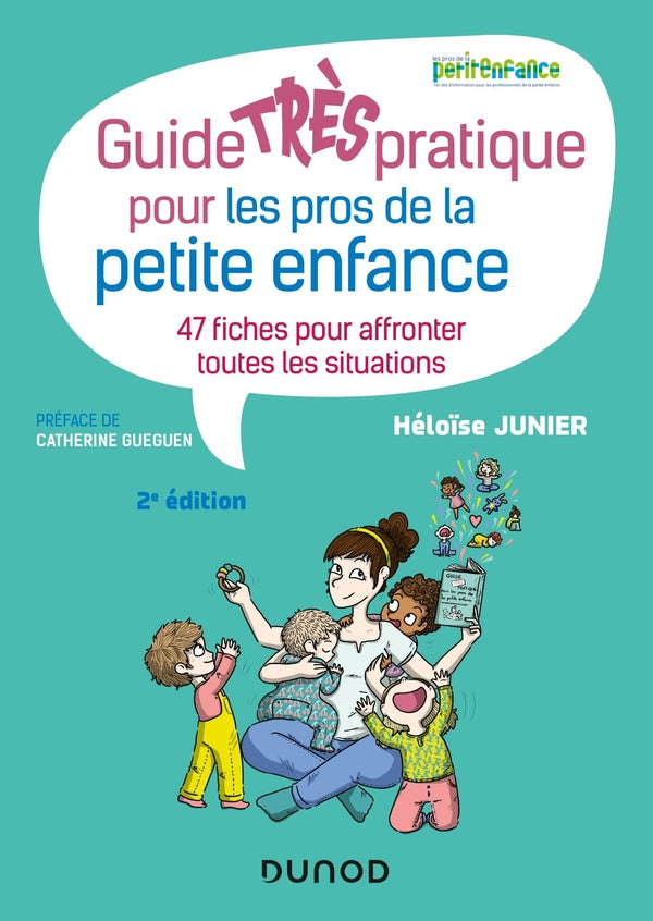 Guide très pratique pour les pros de la petite enfance ; 47 fiches pour affronter toutes les situations (2e édition)