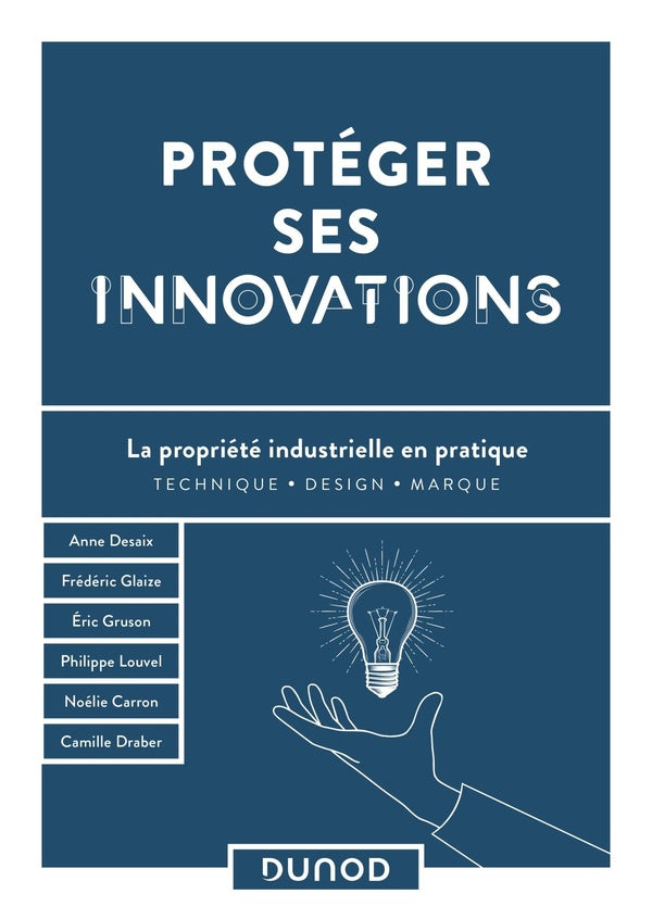Protéger ses innovations : la propriété industrielle en pratique