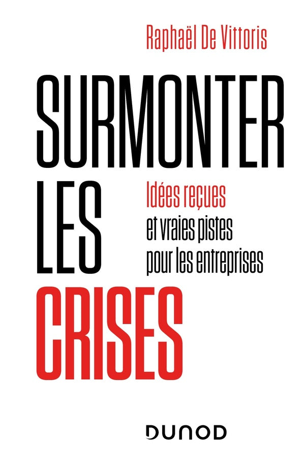 Surmonter les crises : Idées reçues et vraies pistes pour les entreprises