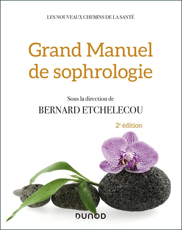 Grand manuel de sophrologie : une synthèse des différentes techniques (2e édition)