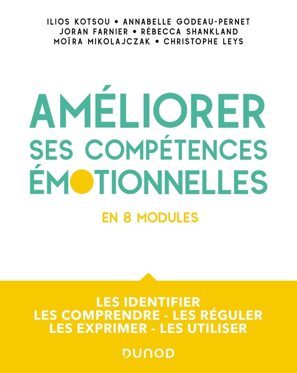 Améliorer ses compétences émotionnelles en 8 modules : les identifier - les comprendre - les réguler - les exprimer - les utiliser