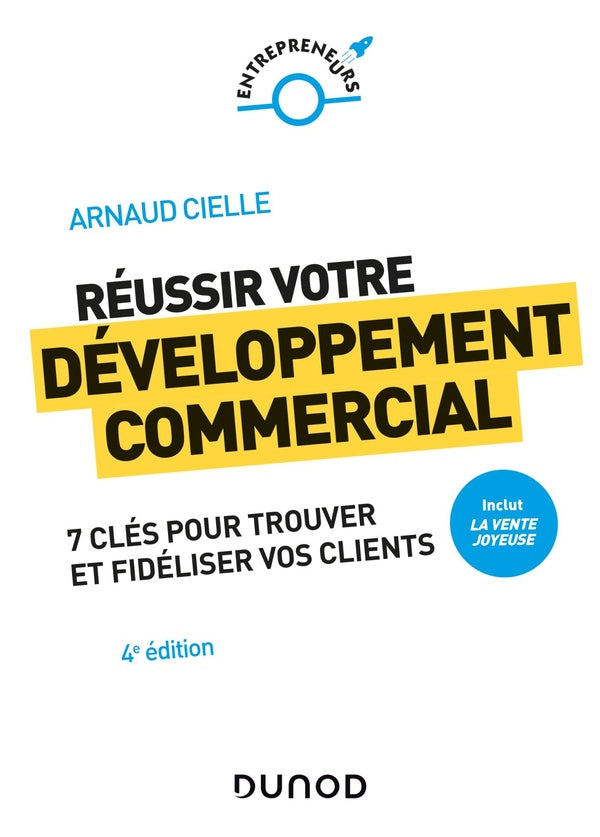 Réussir votre développement commercial : comment trouver et fidéliser vos clients (4e édition)