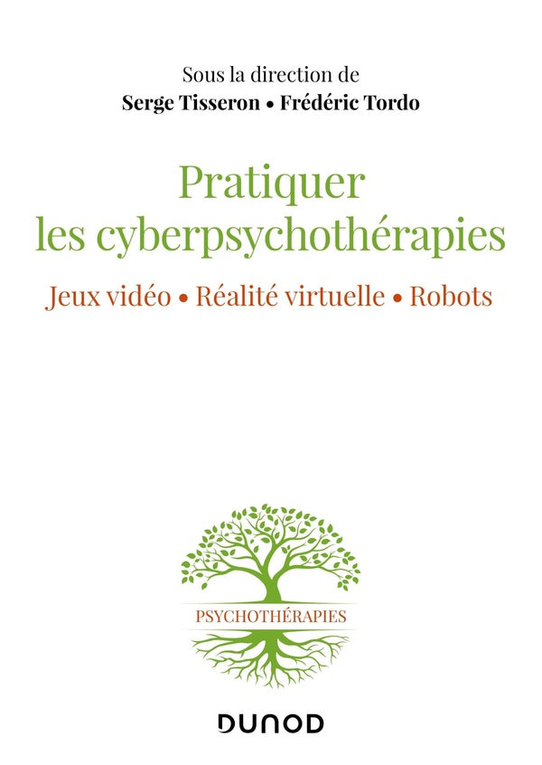 Pratiquer les cyberpsychothérapies ! jeux vidéo. réalité virtuelle. robots