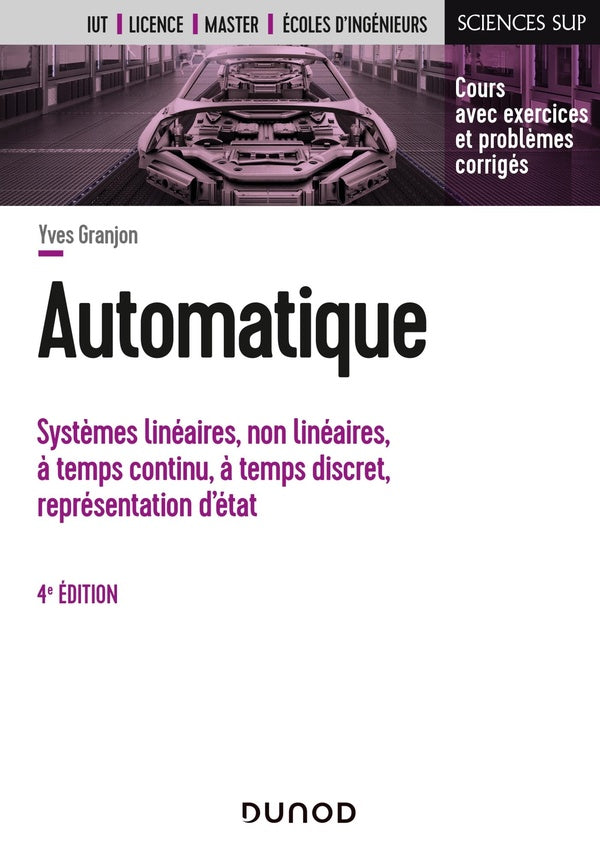 Automatique : systèmes linéaires, non linéaires, à temps continu, à temps discret, représentation d'états... (4e édition)