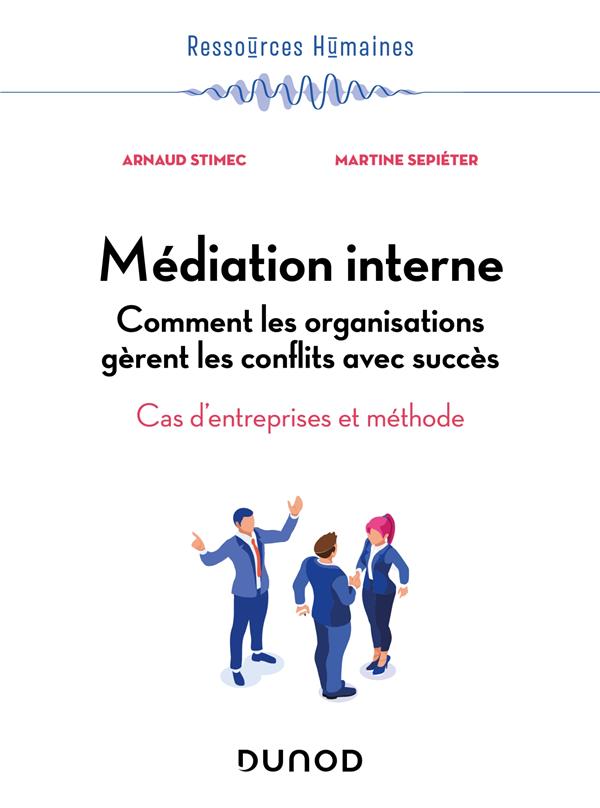 Médiation interne : comment les organisations gèrent les conflits avec succès ; cas d'entreprises et méthode