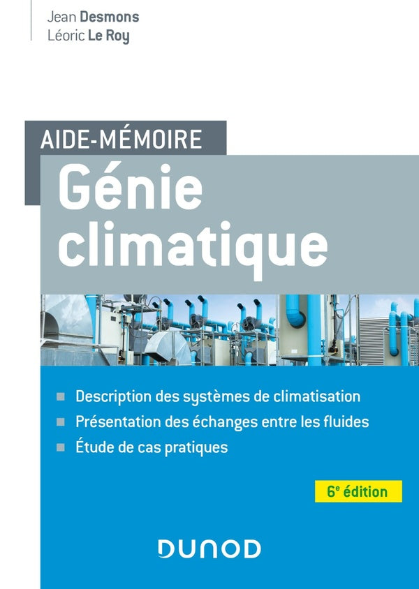 Aide-mémoire : génie climatique : description des systèmes, présentation des fluides frigorigènes, étude de cas pratiques (6e édition)