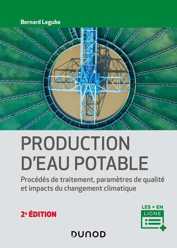 Production d'eau potable : procédés de traitement, paramètres de qualité, impacts du changement climatique (2e édition)
