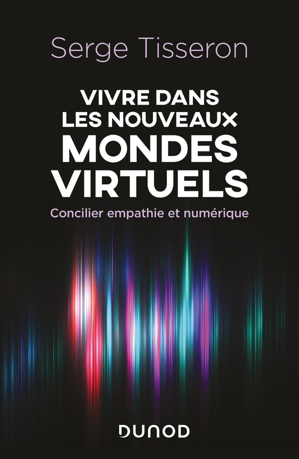Vivre dans les nouveaux mondes virtuels : comment concilier empathie et numérique