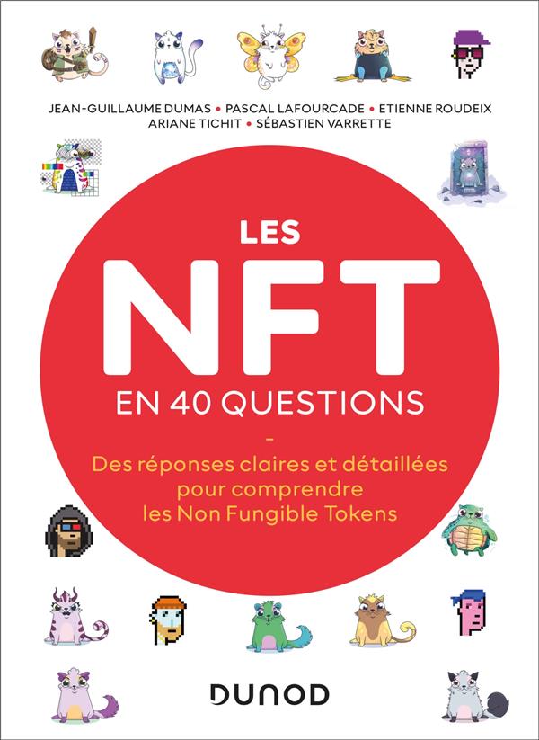 Les NFT en 40 questions : des réponses claires et détaillées pour comprendre les Non Fungible Tokens