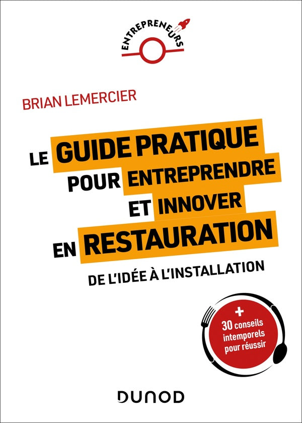 Le guide pratique pour entreprendre et innover en restauration : De l'idée à l'installation