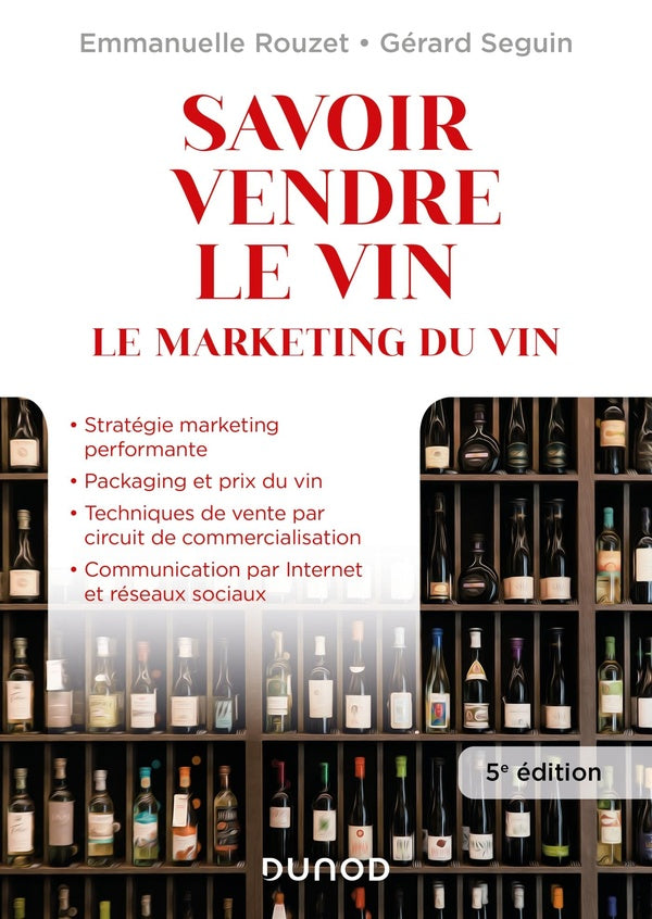 Savoir vendre le vin : le marketing du vin (5e édition)