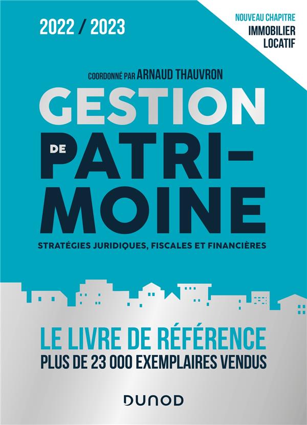 Gestion de patrimoine ; stratégies juridiques, fiscales et financières (édition 2022/2023)