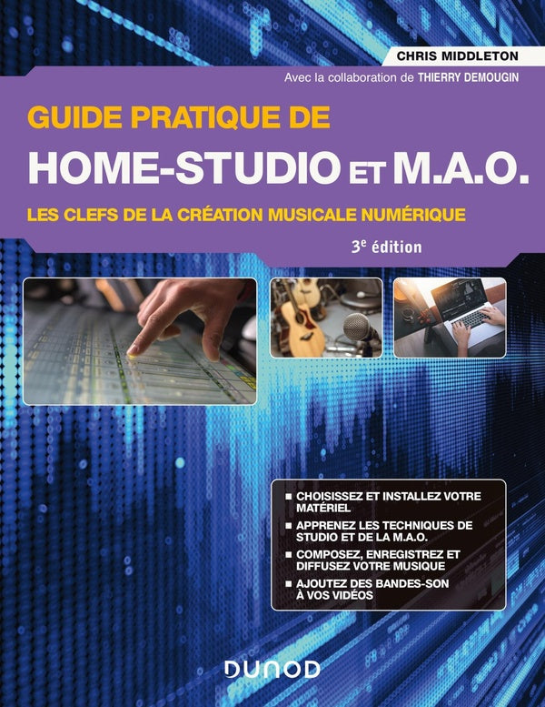 Guide pratique de home-studio et M.A.O. : les clefs de la création musicale numérique (3e édition)