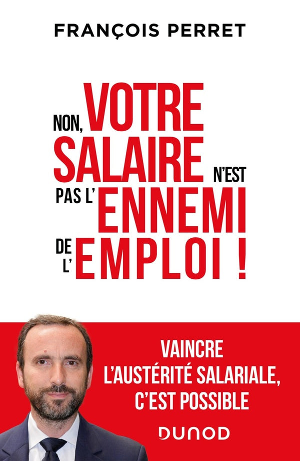 Non, votre salaire n'est pas l'ennemi de l'emploi ! vaincre l'austérité salariale, c'est possible