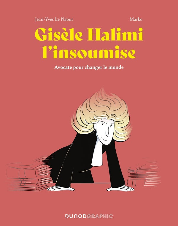 Gisèle Halimi l'insoumise : avocate pour changer le  monde