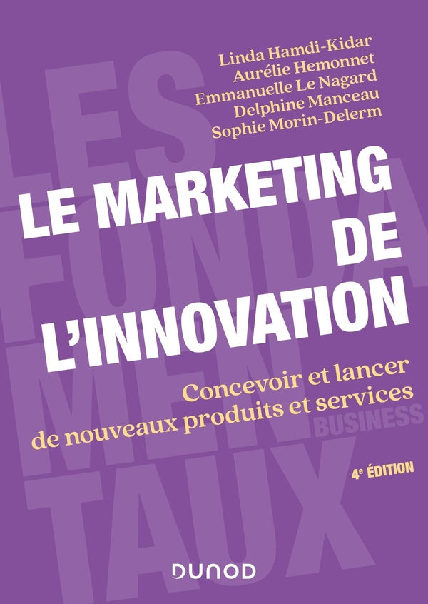 Le marketing de l'innovation : concevoir et lancer de nouveaux produits et services (4e édition)