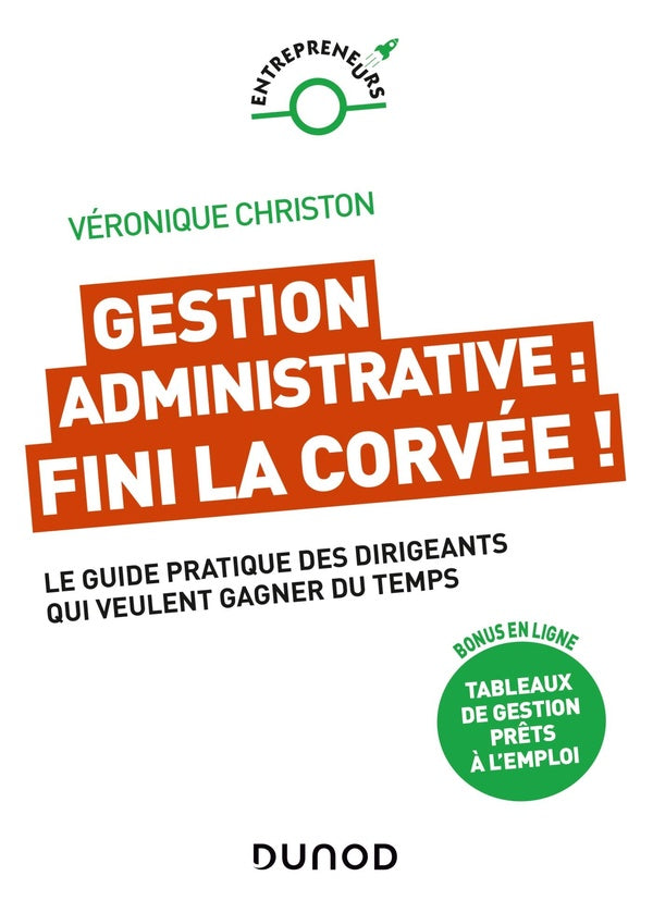 Gestion administrative : fini la corvée ! le guide pratique des dirigeants qui veulent gagner du temps