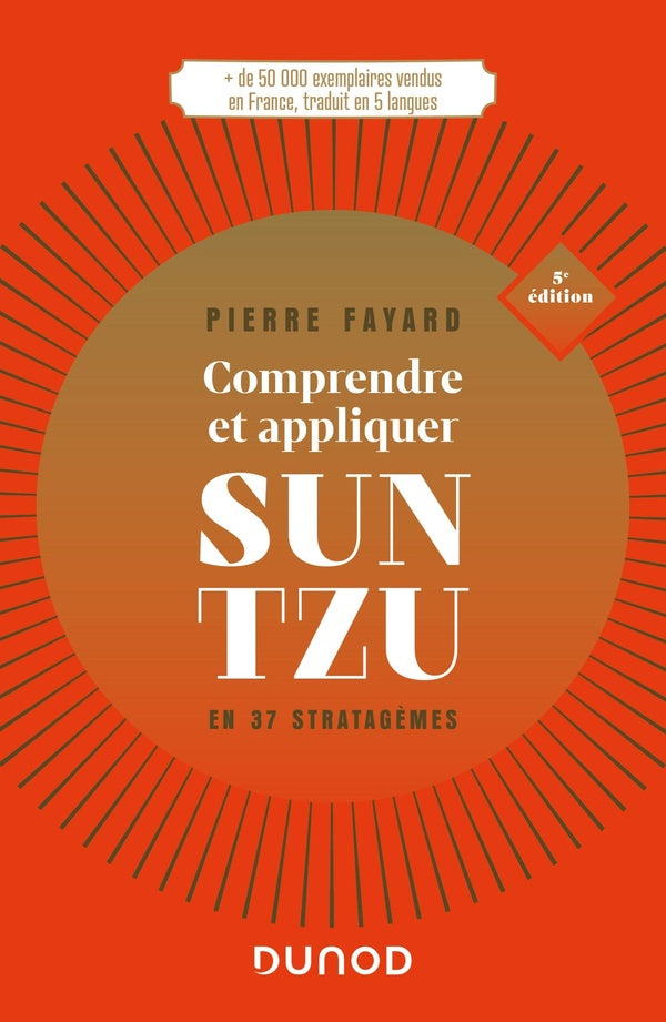 Comprendre et appliquer Sun Tzu : en 37 stratagèmes (5e édition)