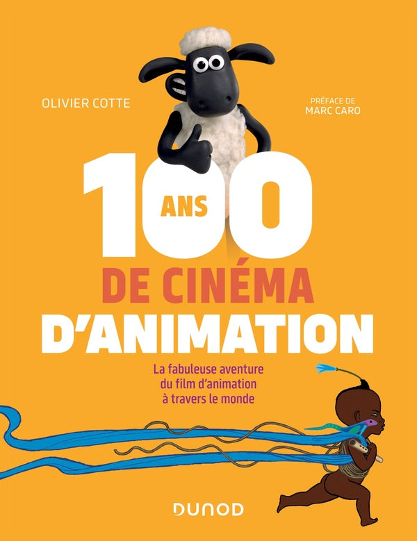 100 ans de cinéma d'animation : la fabuleuse aventure du film d'animation à travers le monde (2e édition)