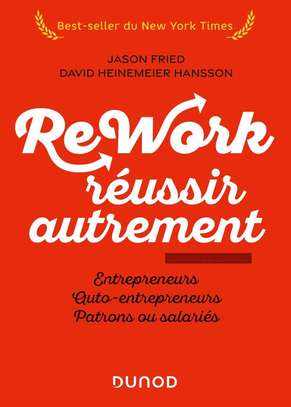Rework : réussir autrement ; entrepreneurs, auto-entrepreneurs, patrons ou salariés (2e édition)